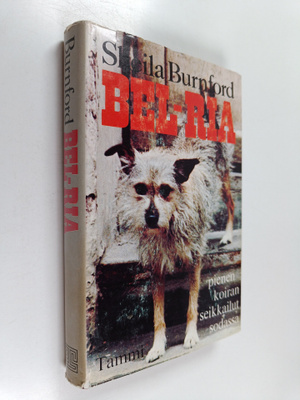 Sheila Burnford : Bel-Ria : pienen koiran seikkailut sodassa