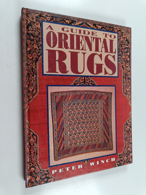 Peter Winch : A Guide to Oriental Rugs