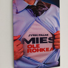 Jyrki Palmi : Mies ole rohkea - pikkukuva 1