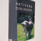 Charlotte Swanstein : Aktivera din hund - pikkukuva 1