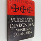 Pentti Erkamo : Vuosisata diakoniaa Viipurissa ja Lahdess... - pikkukuva 1