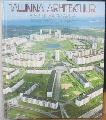 Tallinna arhitektuur - The Architecture of Tallinn. 240 s.