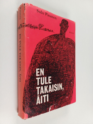 Sulo Pasanen : En tule takaisin, äiti