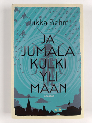 Jukka Behm : Ja jumala kulki yli maan