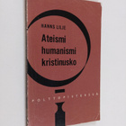Hanns Lilje : Ateismi, humanismi, kristinusko : taistelu ... - pikkukuva 1