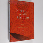 Anita Amirrezvani : Kukkien verellä kirjottu - pikkukuva 1
