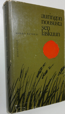 Mikko Kivekäs : Auringon noususta sen laskuun : lastuja