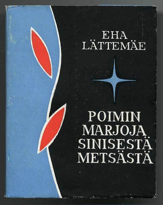 Eha Lättemäe: Poimin marjoja sinisestä metsästä (1.p.)