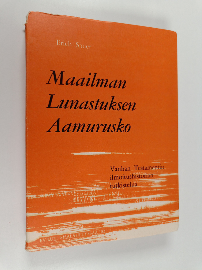 Erich Sauer : Maailman lunastuksen aamurusko : Vanhan Tes...