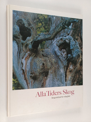 Karl Jäghagen : Alla tiders skog : Skogsskötsel för mångfald