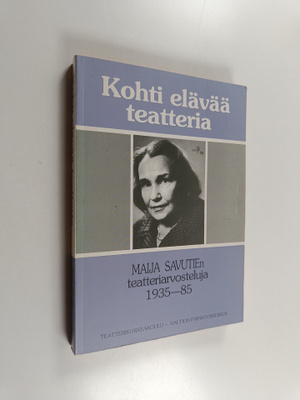 Maija Savutie : Kohti elävää teatteria : Maija Savutien t...