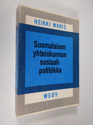 Heikki Waris : Suomalaisen yhteiskunnan sosiaalipolitiikk...
