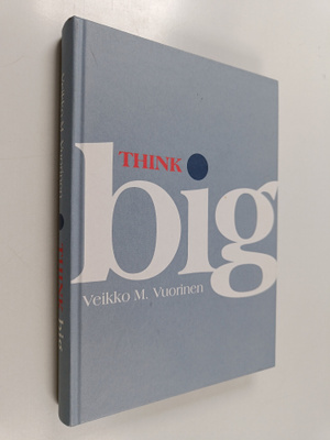 Veikko M. Vuorinen : Think big