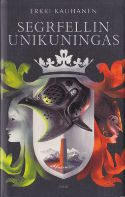 Erkki Kauhanen: Segrfellin unikuningas (sid. Teos 2013)