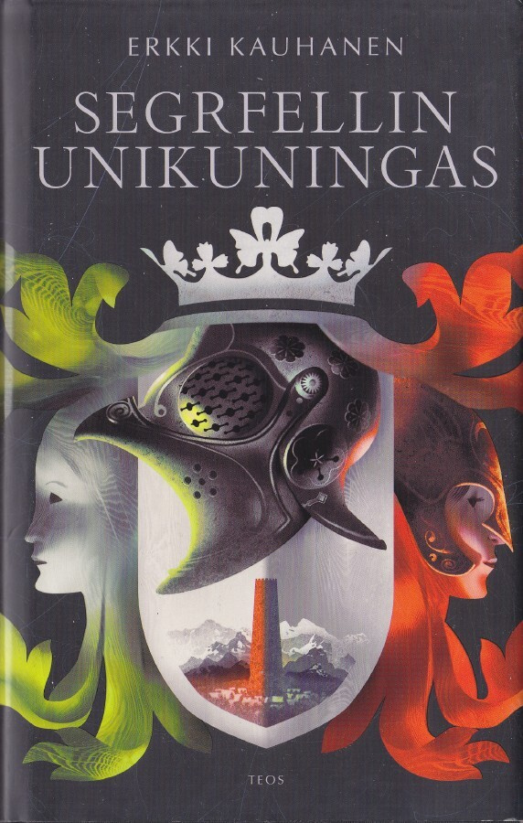 Erkki Kauhanen: Segrfellin unikuningas (sid. Teos 2013)