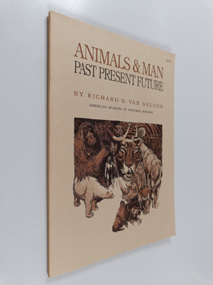 Richard G. Van Gelder : Animals & man : Past presents future