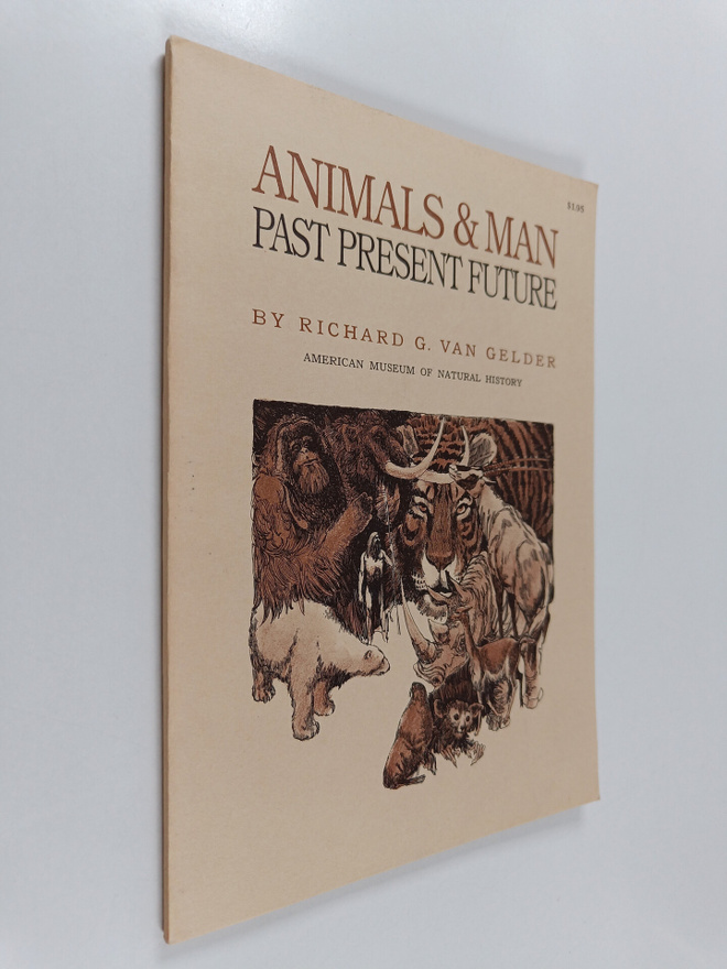 Richard G. Van Gelder : Animals & man : Past presents future