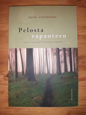 Pema Chödrön - Pelosta vapauteen