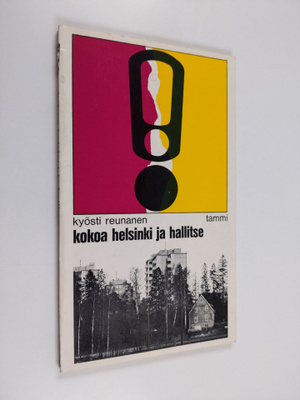 Kyösti Reunanen : Kokoa Helsinki ja hallitse