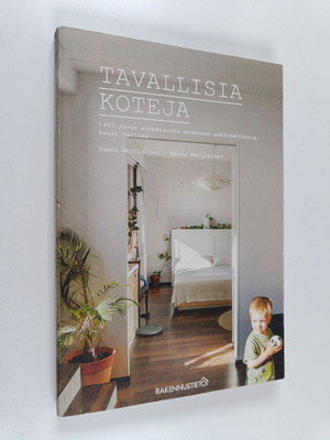 Sanna Meriläinen : Tavallisia koteja : 1900-luvun suomala...