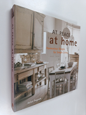 Juliet Pegrum : At peace at home : harmonius designs for ...