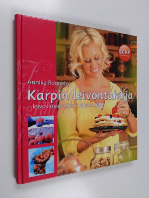 Annika Rogneby : Karpin leivontakirja : leivo ilman soker...