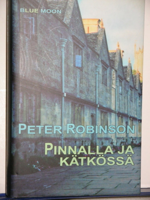 Peter Robinson : PINNALLA JA KÄTKÖSSÄ