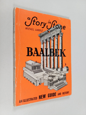 Michel Harriz : Baalbek : A story in stone