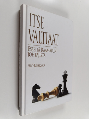 Eero Junkkaala : Itse valtiaat : esseitä Raamatun johtajista