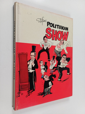 Stefan : Politiikan show : Pilakuvia muutamista ajattomis...