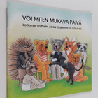 Marja Kalavainen ym. : Voi miten mukava päivä : kertomus ... - pikkukuva 1