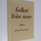 Greta Blomqvist : Folket från norr : dikter (signeerattu,... - pikkukuva 1