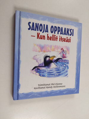 Sanoja oppaaksi : kun hellit itseäsi ; toimittanut Phil E...