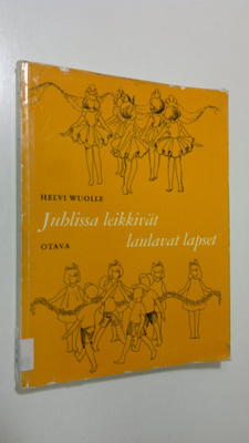 Helvi Wuolle : Juhlissa leikkivät laulavat lapset Helvi W...