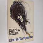 Kaarina Mäkilä : Ei se säälistä parane : novelleja - pikkukuva 1