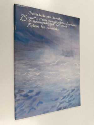 Ihmiskeskeinen kasvatus : 25 vuotta steiner-pedagogiikkaa...