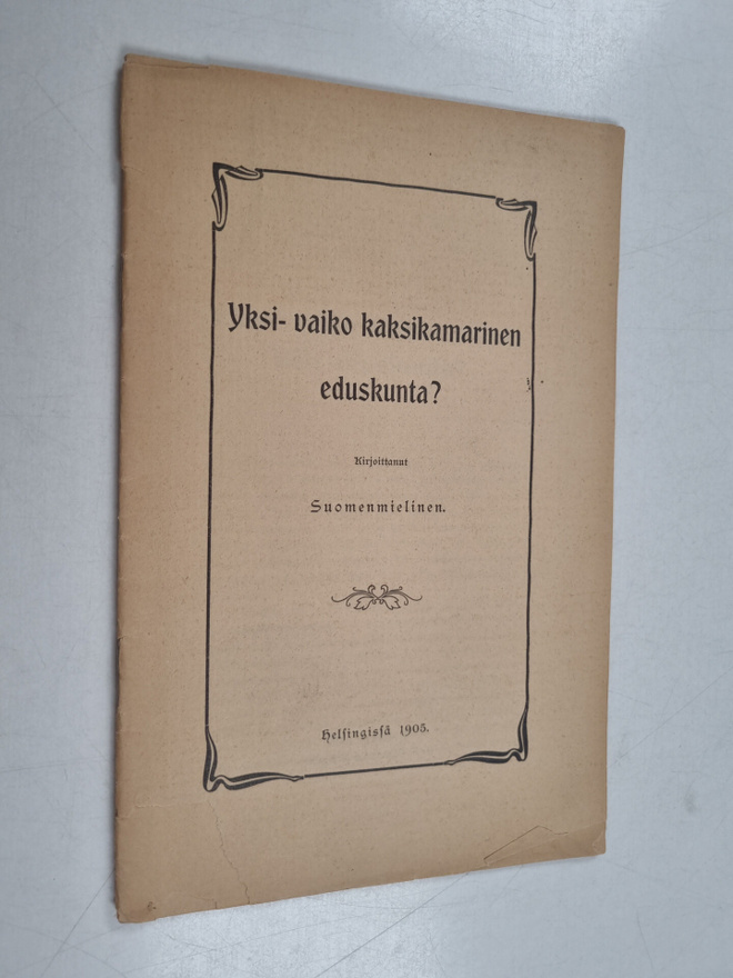 Suomenmielinen : Yksi- vaiko kaksikamarinen eduskunta?