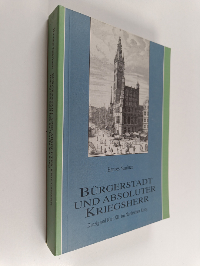 Hannes Saarinen : Burgerstadt und absoluter Kriegsherr : ...