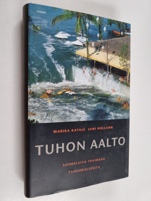 Marika Kataja ym. : Tuhon aalto : suomalaisia Thaimaan ts...