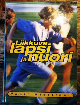 Pauli Miettinen: Liikkuva lapsi ja nuori