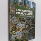 Aatto Ratia : Lohkareesta emäkallioon - jäätiköstä maaper... - pikkukuva 1