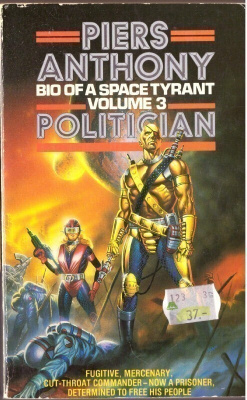Piers Anthony - Politician (Bio of a Space Tyrant #3)