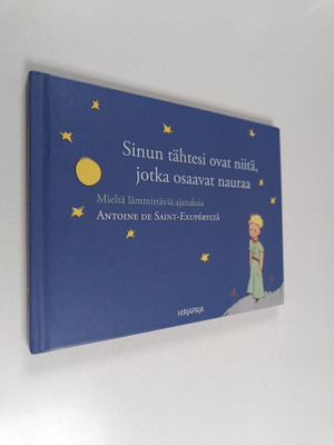 Antoine de Saint-Exupery : Sinun tähtesi ovat niitä, jotk...