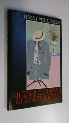 Jyrki Pellinen : Muina iltoina kun kirjoitin : proosaa ja...