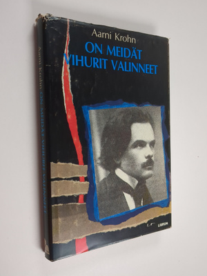 Aarni Krohn : On meidät vihurit valinneet : Suomen Toivo ...