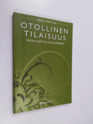 Pekka Mattila : Otollinen tilaisuus : miten tarttua muuto...