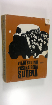 Viljo Suutari : Yksinäisenä sutena : Kuljetusliiton tuho ...