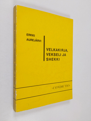 Erkki Aurejärvi : Velkakirja, vekseli ja shekki