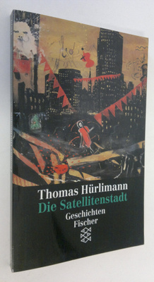 Thomas Hurlimann : Die Satellitenstadt