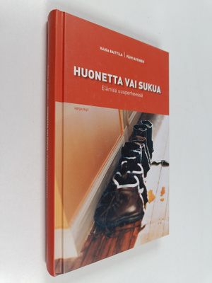 Kaisa Raittila ym. : Huonetta vai sukua : elämää uusperhe...